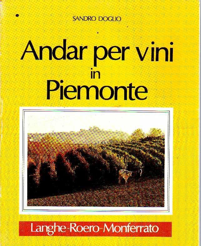 Andar per vini in Piemonte. Langhe - Roero - Monferrato