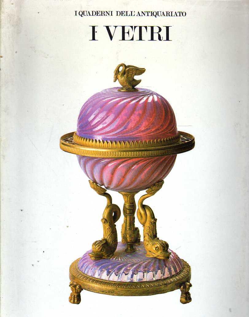 I VETRI DAL RINASCIMENTO AL 1925. I Quaderni dell’antiquariato