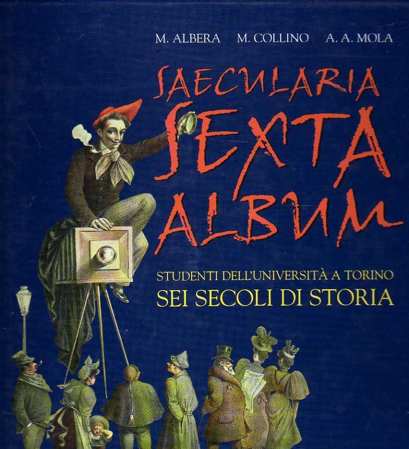 Secularia sextaalbum. Studenti dell’Università di Torino. Sei secoli di storia