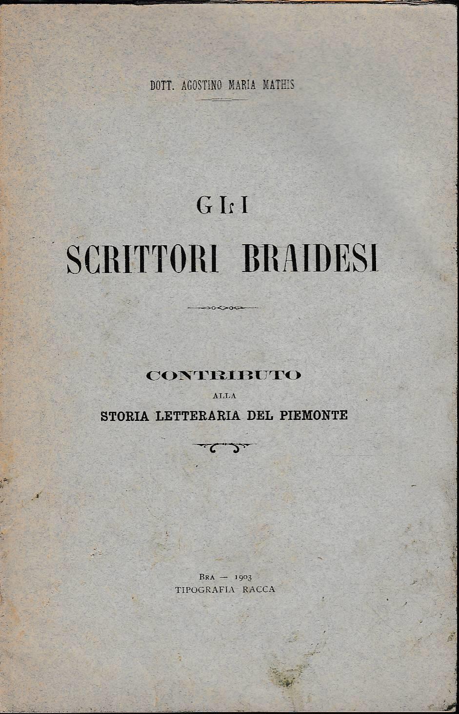 Gli scrittori braidesi. Contributo alla storia letteraria del Piemonte