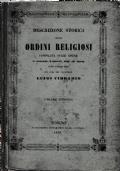 Descrizione storica degli Ordini Religiosi compilata sulle opere di Bonanni, D’Helyot, dell’ab. Tiron ed altre sì edite che inedite