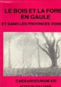 le bois et la foret en Gaule et dans les provinces voisines. CESARODUNUM XX - copertina