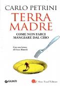 TERRA MADRE. Come non farci mangiare dal cibo