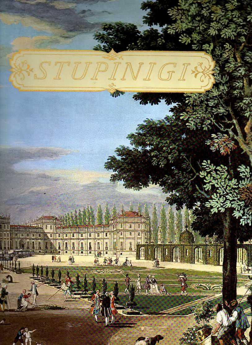 Stupinigi. Un capolavoro del settecento europeo tra barocchetto e classicismo. Architettura Pittura Scultura Arredamento