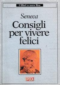 Consigli Per Vivere Felici - L. Anneo Seneca - copertina