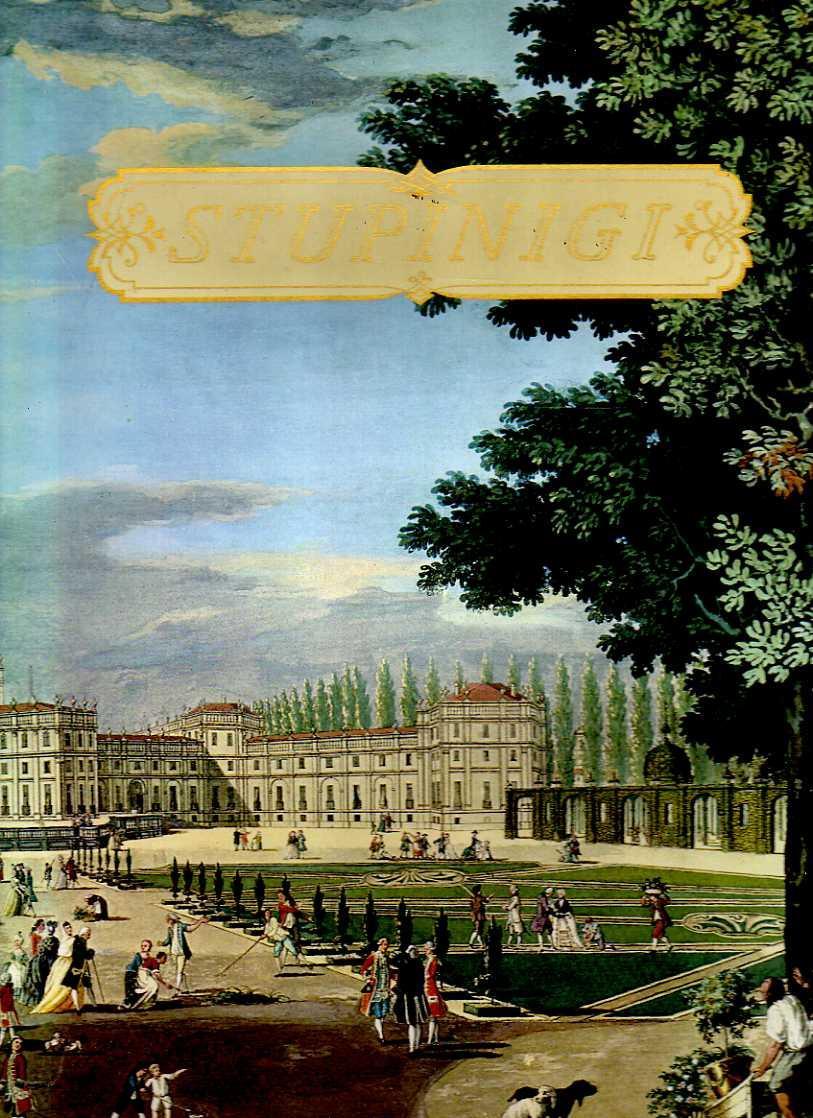 Stupinigi. Un capolavoro del settecento europeo tra barocchetto e classicismo. Architettura Pittura Scultura Arredamento