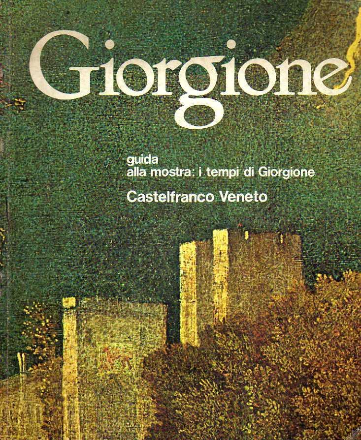 Giorgione 1478-1978 - Guida alla mostra: I tempi di Giorgione
