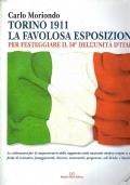 Torino 1911. La favolosa esposizione per festeggiare il 50° dell’unità d’Italia - Carlo Moriondo - copertina