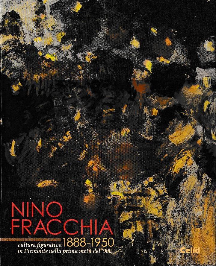NINO FRACCHIA 1888-1950 arte figurativa in Piemonte nella prima metà del ’900