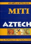 Miti Aztechi. Il popolo di Tenochtitlan - Marcella Vasconi - copertina