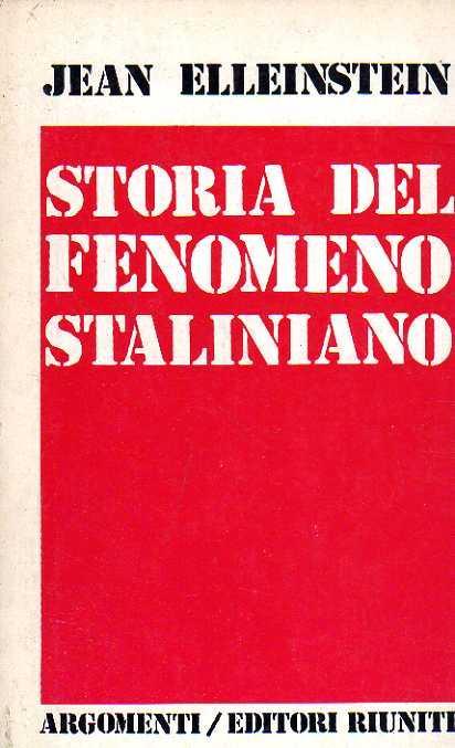 STORIA DEL FENOMENO STALINIANO. Roma, Editori Riuniti, 1975