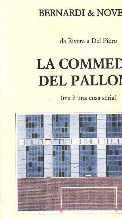 La Commedia del pallone (ma è una cosa seria). Da Riviera a Del Piero