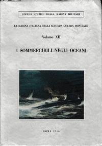 La Marina italiana nella seconda guerra mondiale - I sommergibili negli oceani - copertina