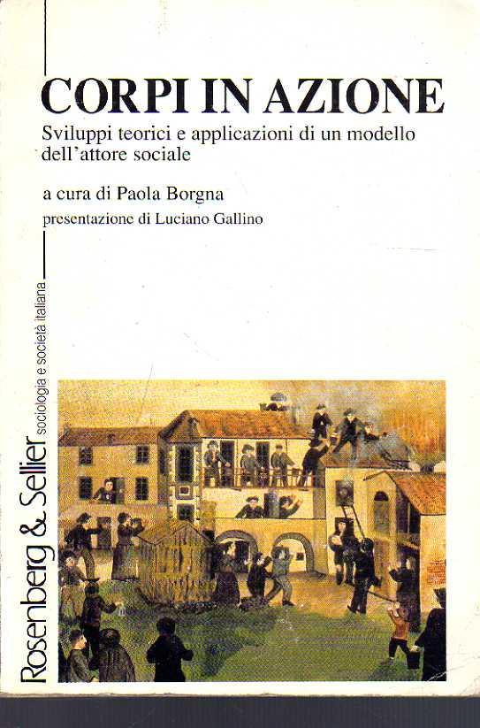 Corpi in azione. Sviluppi teorici e applicazioni di un modello dell’attore sociale