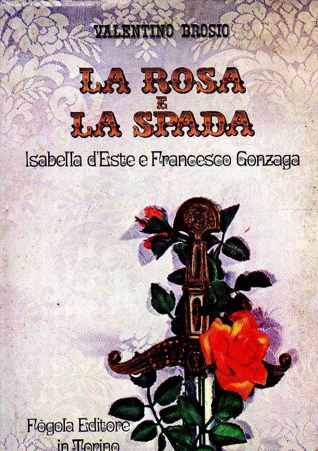 La Rosa E La Spada: Isabella D’Este E Francesco Gonzaga