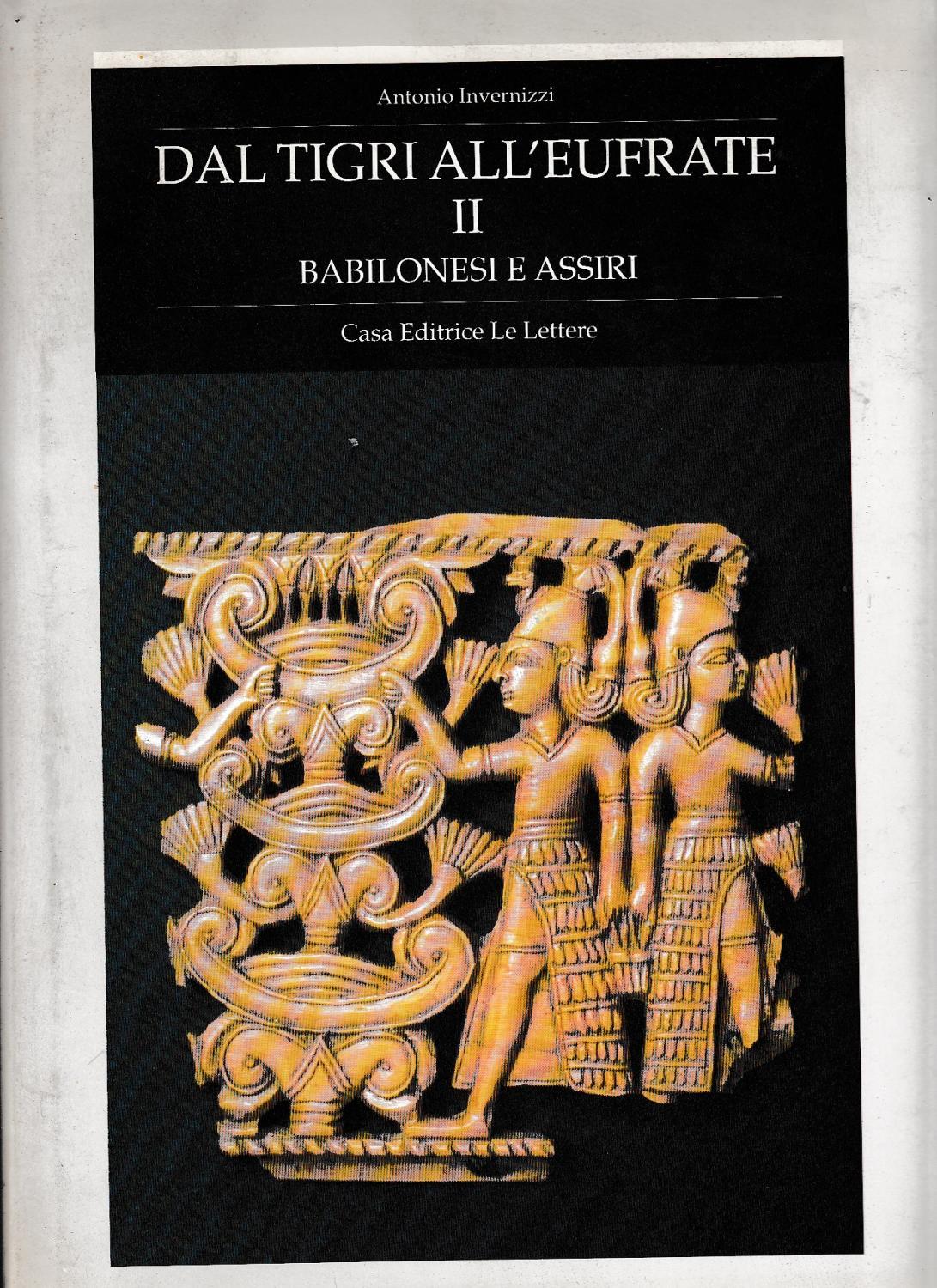 Dal Tigri all’Eufrate II Babilonesi e Assiri