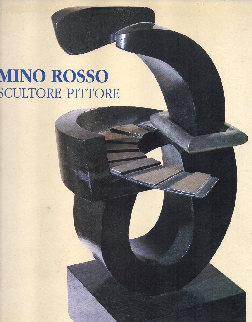 Mino Rosso. Scultore pittore 1904 - 1963