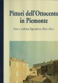 PITTORI DELL’OTTOCENTO IN PIEMONTE. Arte e cultura figurativa 1830-1865 - copertina