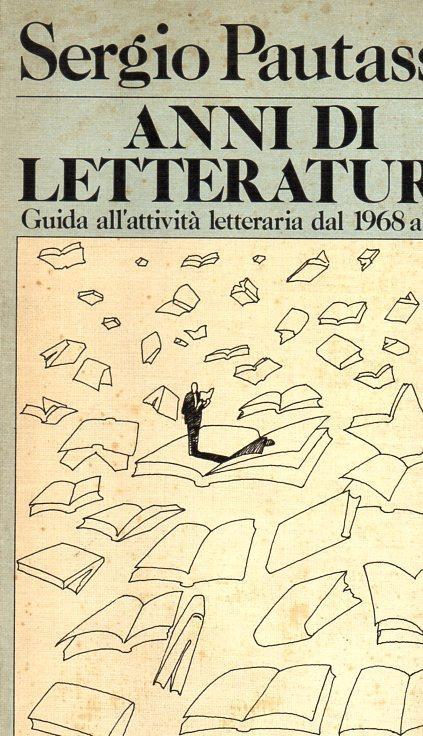 Anni di letteratura. Guida all’attività letteraria dal 1968 al 1979