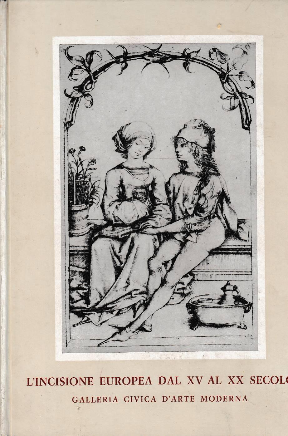 L’Incisione Europea Dal Xv Al Xx Secolo