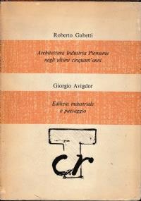 Architettura Industria Piemonte negli ultimi cinquant’anni - Edilizia industriale e paesaggio - copertina