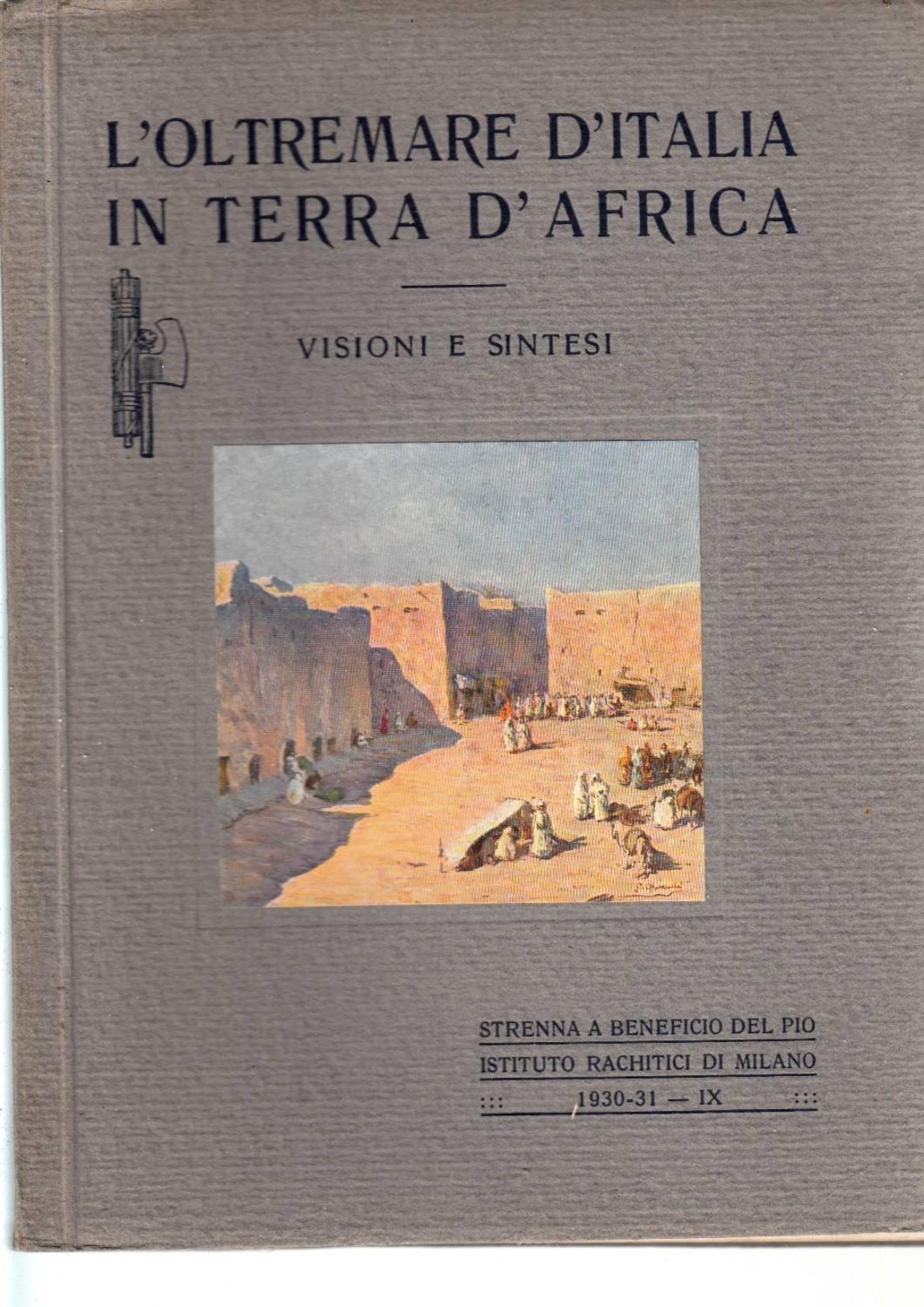 L’oltremare d’Italiain terra d’Africa Visioni e sintesi