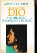 Pro e contro Dio. Tre millenni di ragione e di fede - Armando Torno - copertina