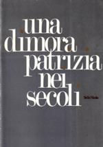 Una Dimora Patrizia Nei Secoli