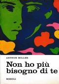 Non ho più bisogno di più - Arthur Miller - copertina
