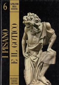 Capolavori della scultura 6 - I PISANO E IL GOTICO - Joselita Raspi Serra - copertina