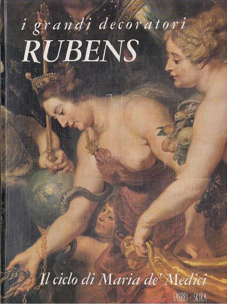 I grandi decoratori 1 - Rubens. Il ciclo di Maria De’ Medici