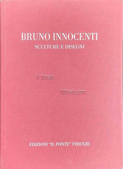 Bruno Innocenti. Sculture e disegni - copertina