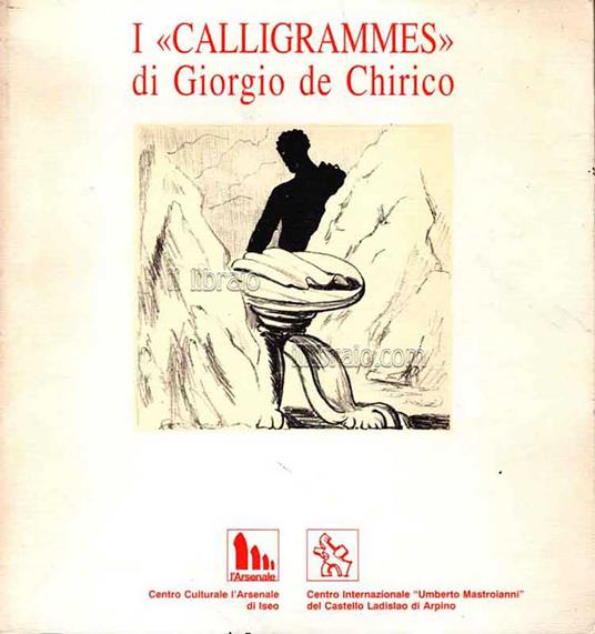 I Calligrammes di Giorgio De Chirico. Sessantasei litografie del 1930 - copertina