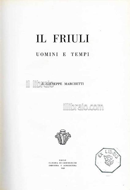 Il Friuli, uomini e tempi - G. Marchetti - copertina