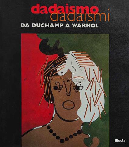 Dadaismo dadaismi. Da Duchamp a Warhol - copertina