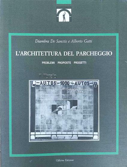 L'architettura del parcheggio. Problemi, proposte, progetti - copertina