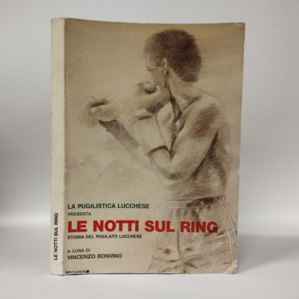 Le notti sul ring. Storia del pugilato lucchese - copertina