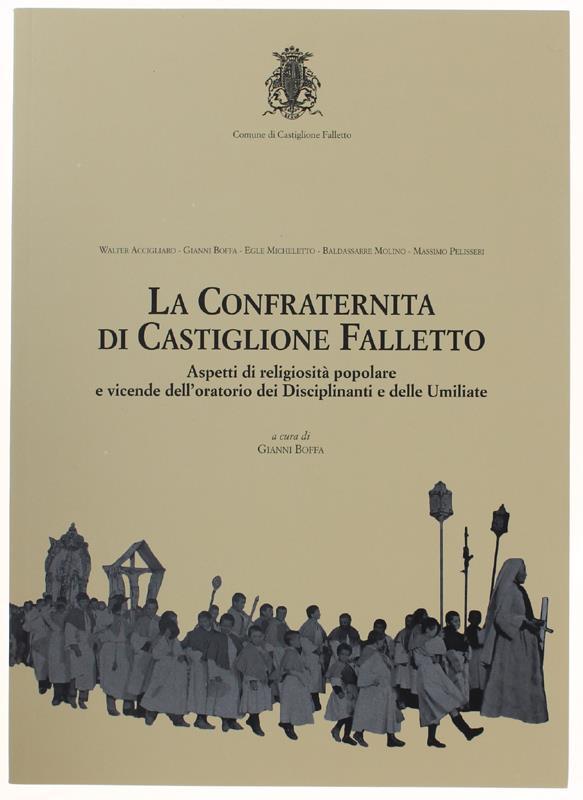 LA CONFRATERNITA DI CASTIGLIONE FALLETTO. Aspetti di religiosità popolare e vicende dell'oratorio dei Disciplinanti e delle Umiliate