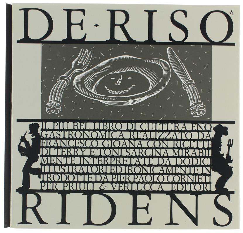 DE RISO RIDENS, Il più bel libro di cultura enogastronomica ... realizzato da Francesco Gioana con ricette di Terry e Toni Sarcina ..