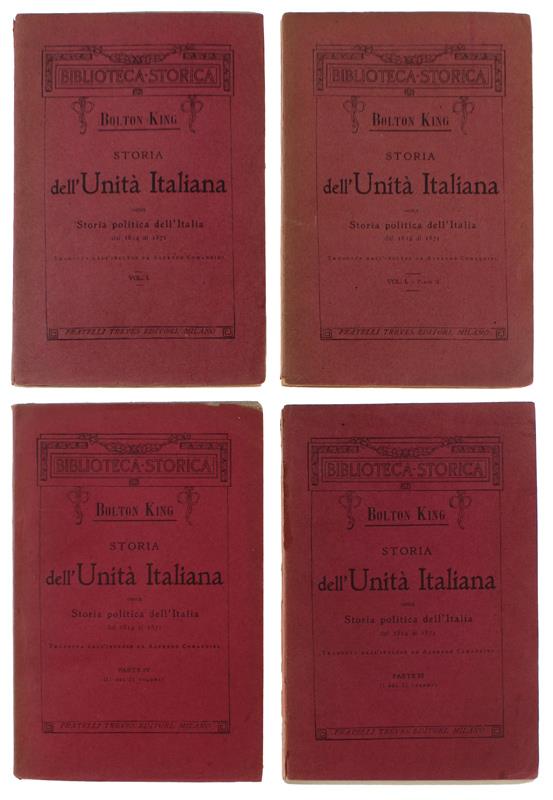 STORIA DELL'UNITA' ITALIANA ossia Storia Politica dell'Italia dal 1814 al 1871 [1a edizione: ottimo stato]