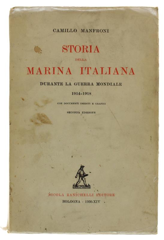 STORIA DELLA MARINA ITALIANA DURANTE LA GUERRA MONDIALE 1914-1918 con documenti inediti incisioni e grafici