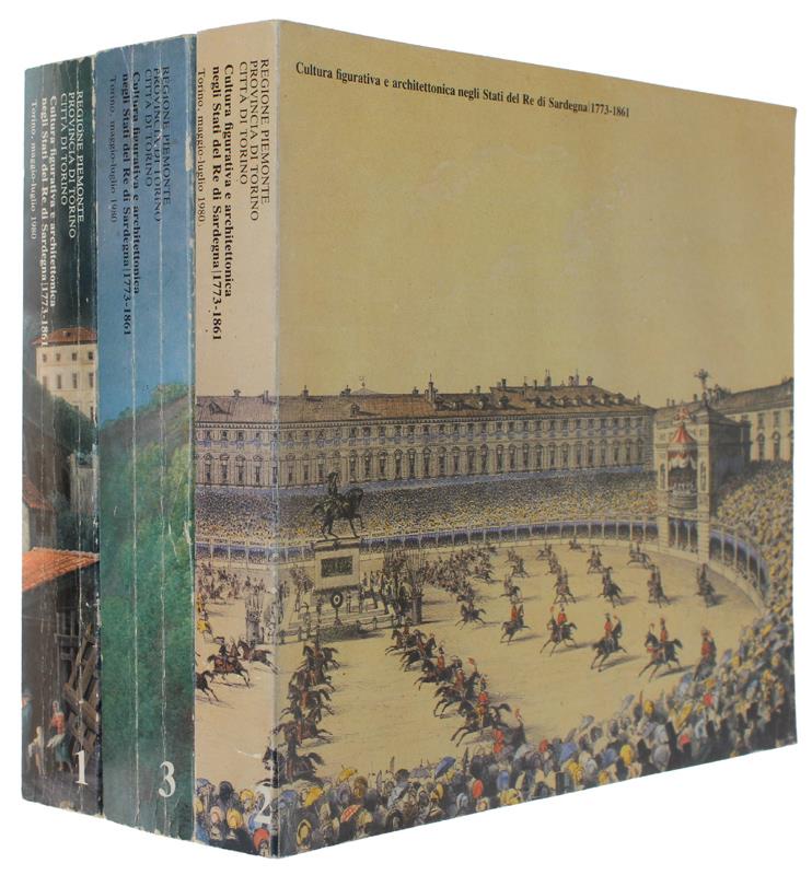 CULTURA FIGURATIVA E ARCHITETTONICA NEGLI STATI DEL RE DI SARDEGNA 1773-1861 [opera completa]