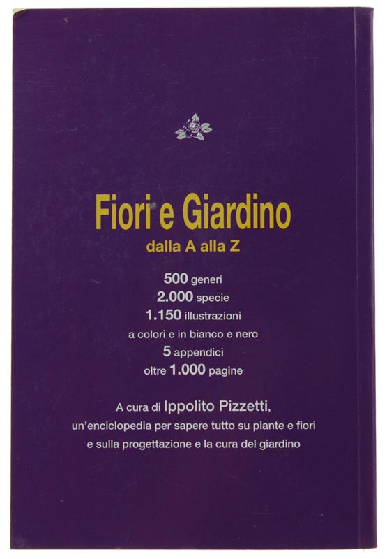 ENCICLOPEDIA DEI FIORI E DEL GIARDINO. 500 generi, 2000 specie, 1150 illustrazioni a colori e in nero, 5 appendici