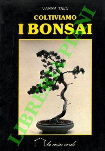 Coltiviamo i bonsai - Vanna Tridi - copertina