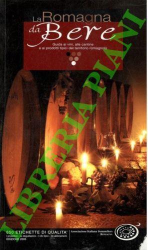 La Romagna da bere. Guida ai vini, alle cantine, ai prodotti tipici del territorio romagnolo - copertina