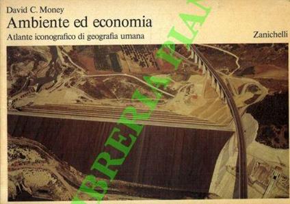 Ambiente ed economia. Atlante iconografico di geografia umana - David Mondey - copertina