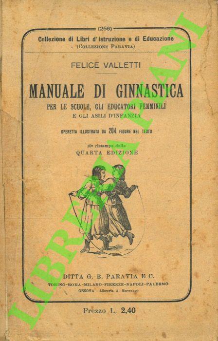 Manuale di ginnastica. Per le scuole, gli educatori femminili e gli asili d’infanzia. Quarta edizione