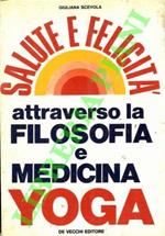 Salute e felicita' attraverso la filosofia e medicina yoga
