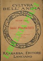 Saggi pragmatisti. Con prefazione e bibliografia a cura di Giovanni Papini