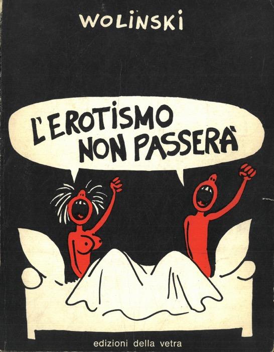 L' erotismo non passerà.